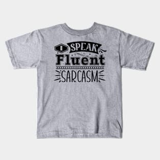 I Speak Fluent Sarcasm Funny Tee Kids T-Shirt